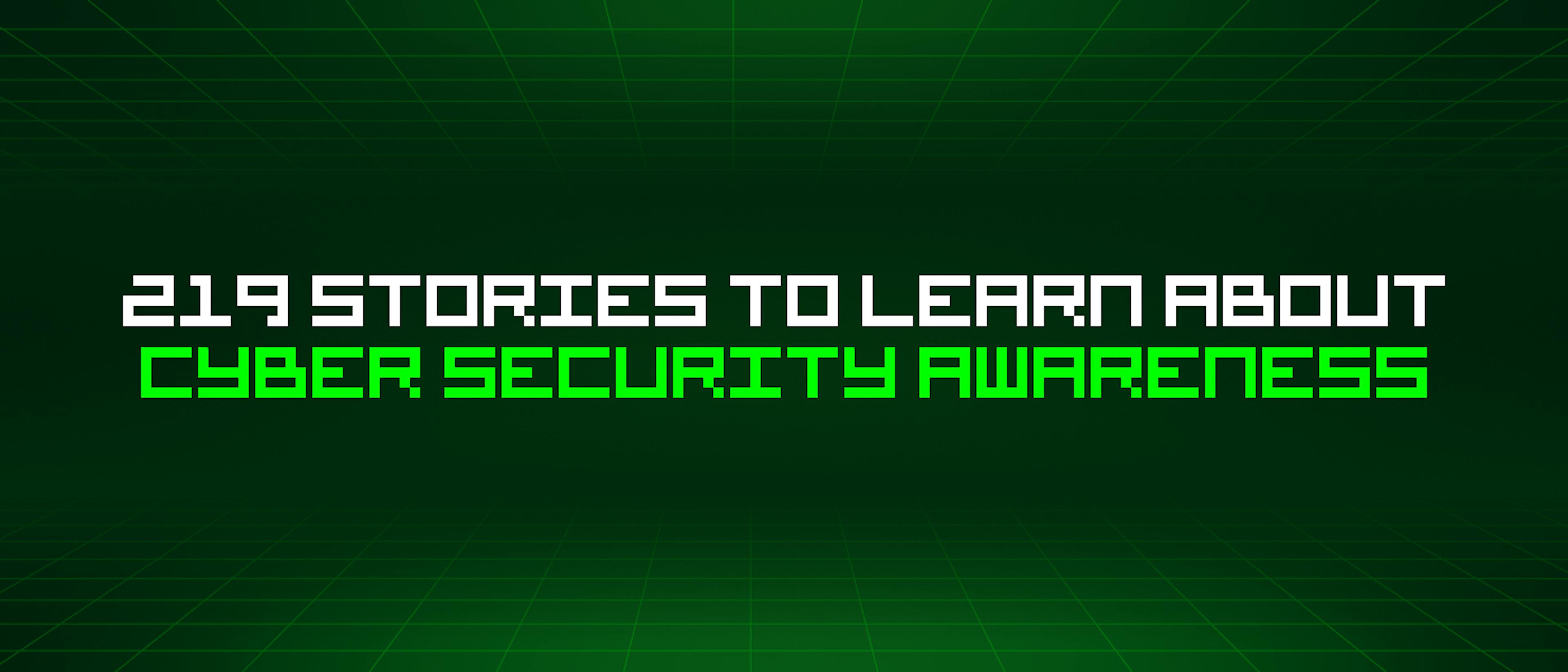 featured image - 219 Stories To Learn About Cyber Security Awareness