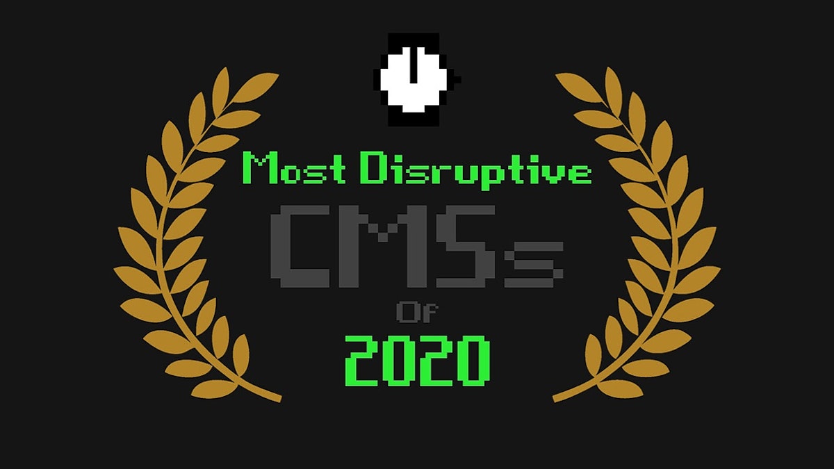 featured image - The Most Disruptive CMSs of 2020