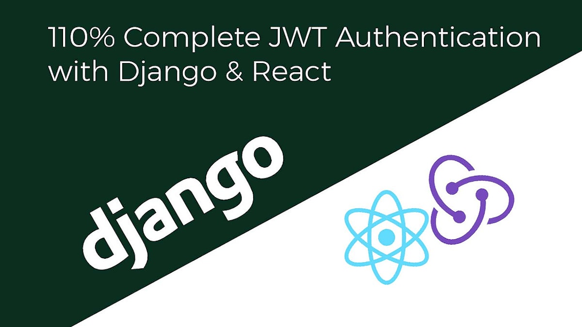 featured image - 110% Complete JWT Authentication with Django & React - 2020