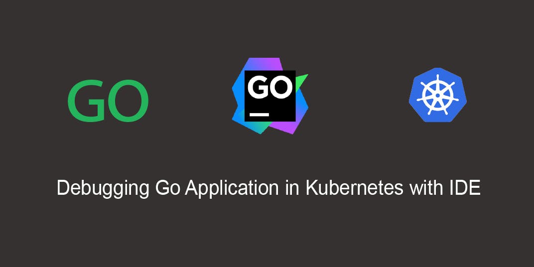 featured image - Debugging Go Applications Inside Kubernetes From IDE