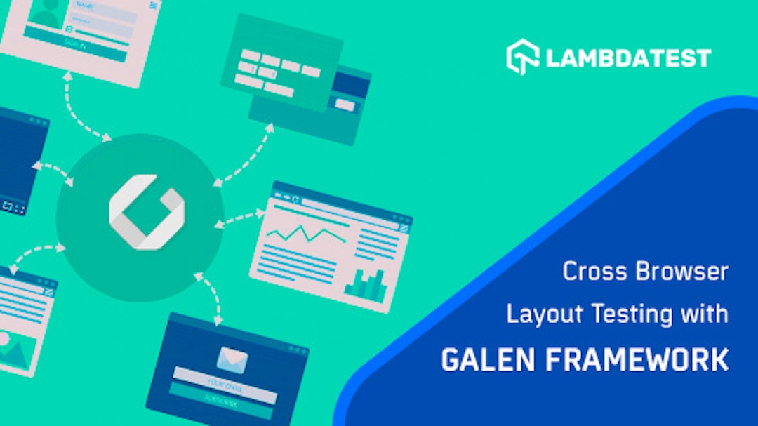 featured image - Using Galen Framework For Automated Cross Browser Layout Testing