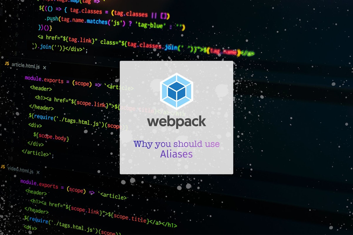 featured image - Why Aren't You Using Aliases in Webpack Config?