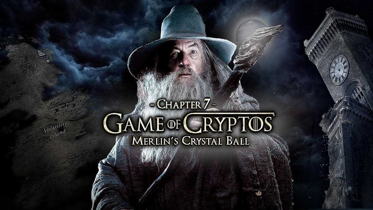 featured image - GAME of CRYPTOS  [Chapter 7] - Merlin's Crystal Ball