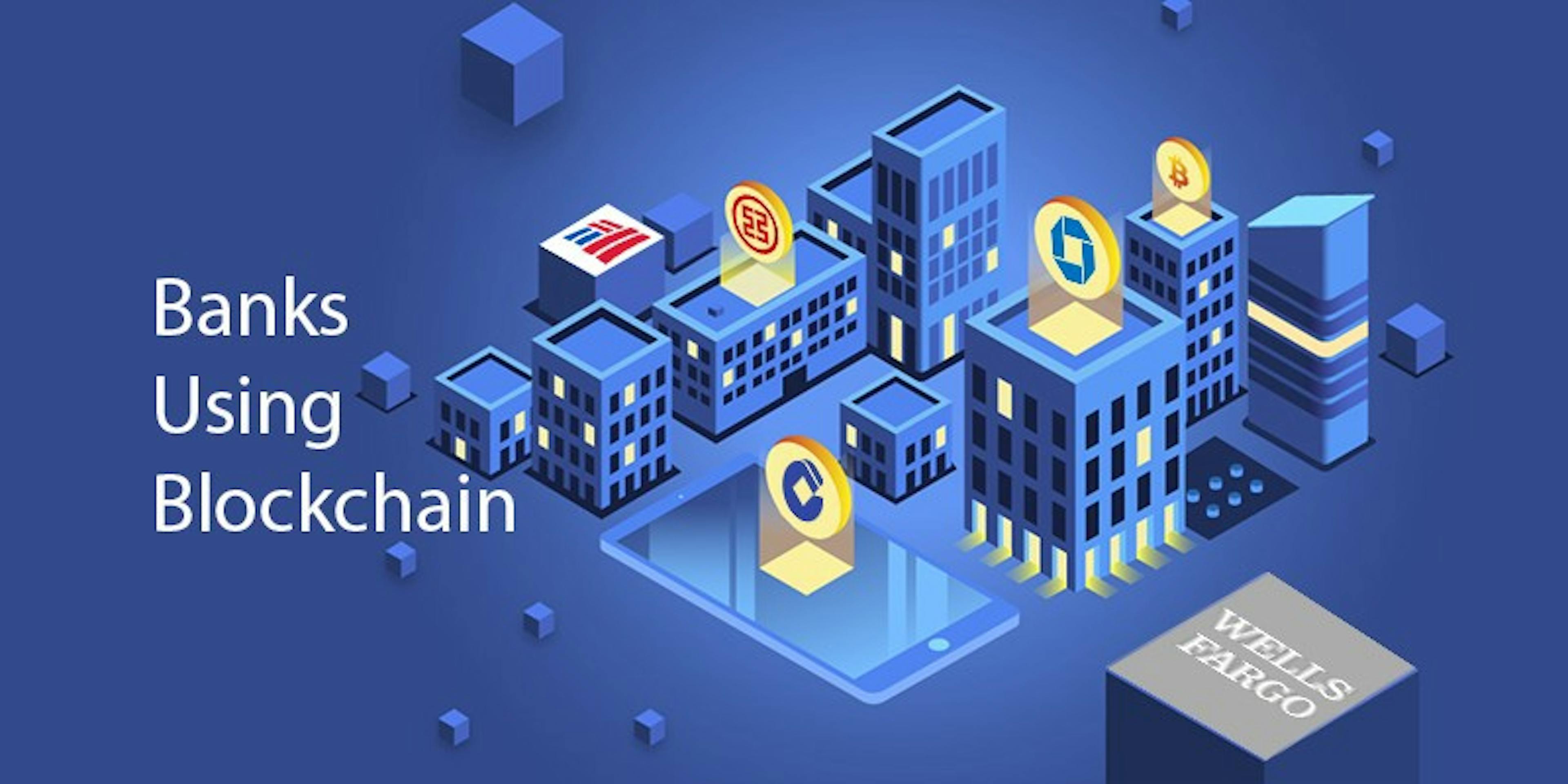 Comprehensive List of Banks using Blockchain Technology in 2020  [Updated]