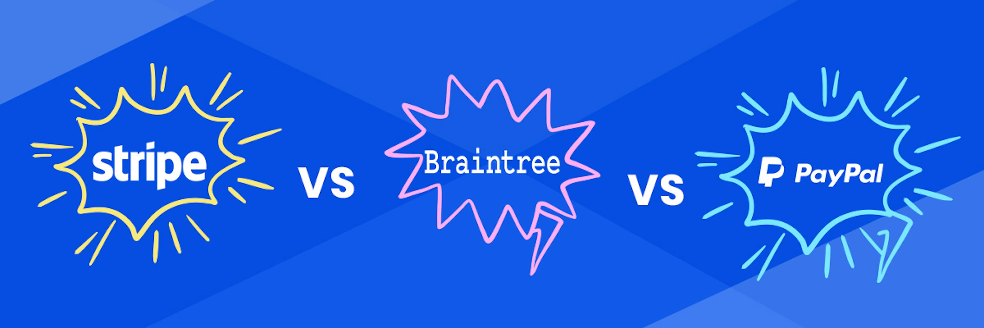 featured image - Stripe Vs. Braintree Vs. PayPal: Which Is The Best Payment Platform?