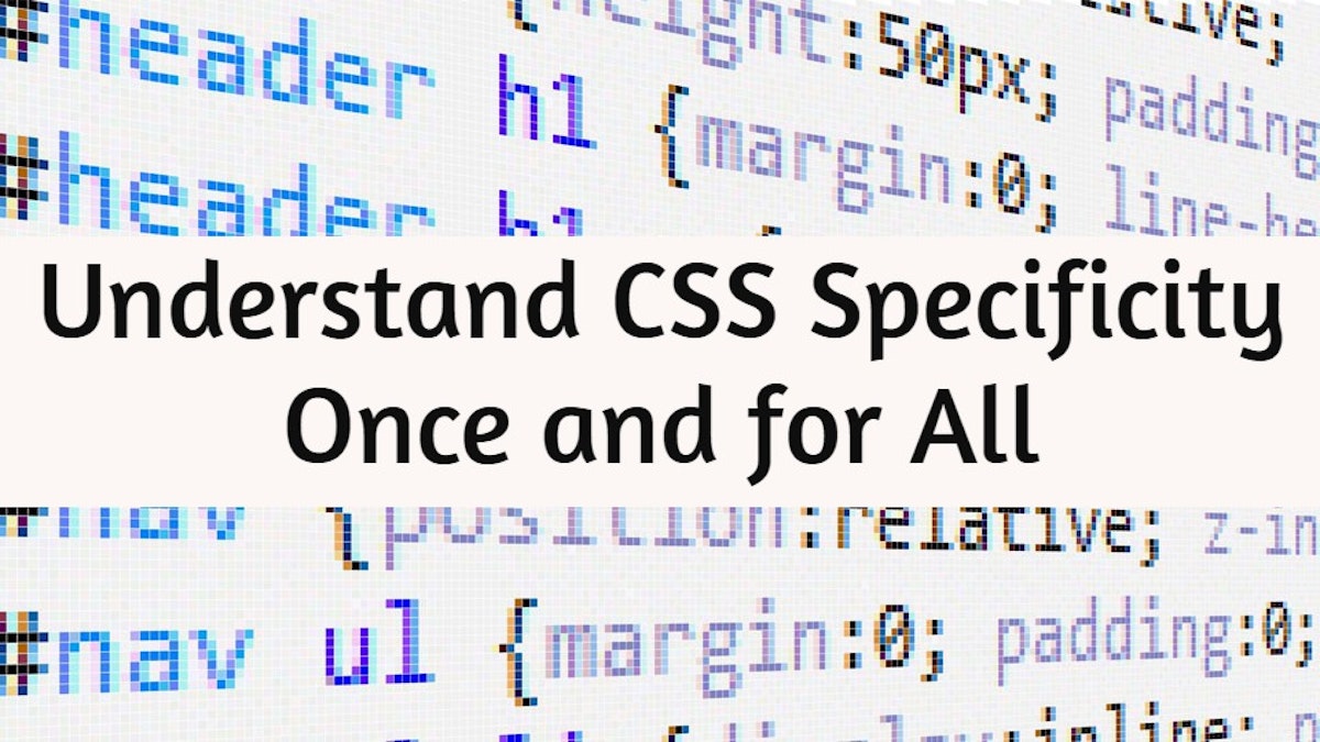 featured image - Understanding CSS Specificity Rules