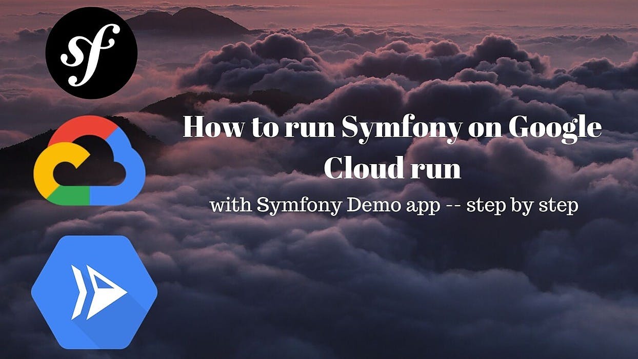 featured image - How To Run Symfony On Google Cloud Run With The Demo App [Step-by-Step Guide]