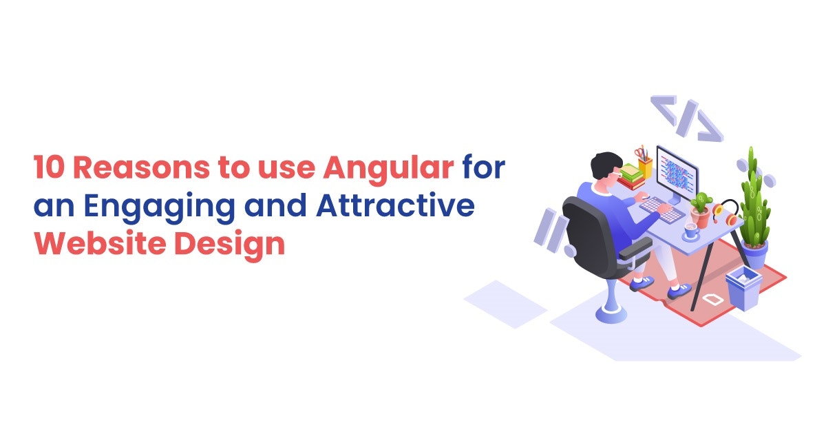 featured image - 10 Reasons to use Angular for an Engaging and Attractive Website Design
