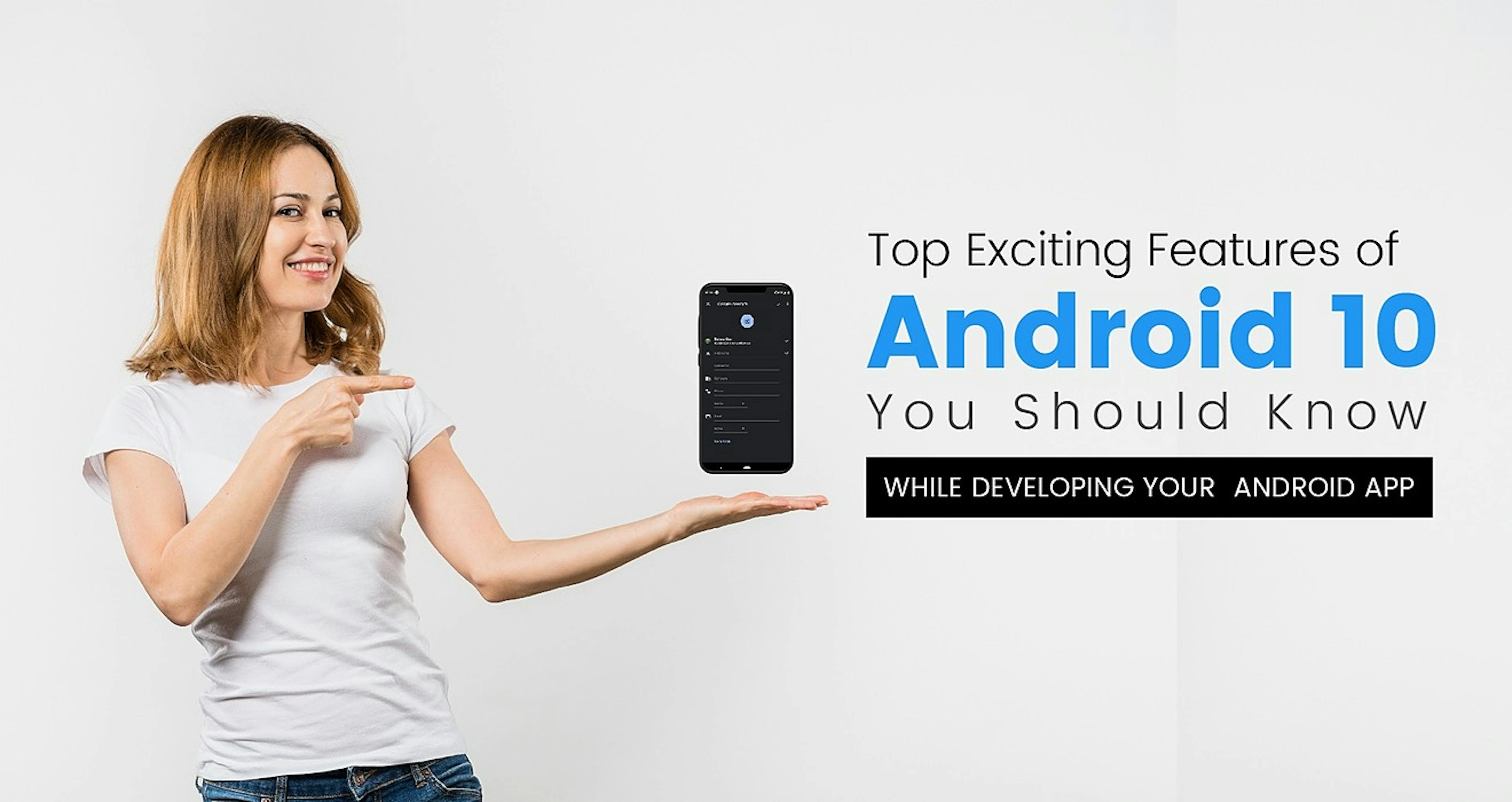 featured image - Top Exciting Features of Android 10 You Should Know while Developing Your Android App