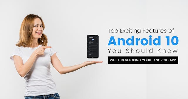 /top-exciting-features-of-android-10-you-should-know-while-developing-your-android-app-773q32uz feature image