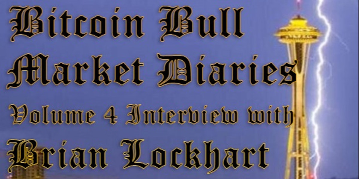 featured image - Bitcoin Bull Market Diaries Volume 4 Interview with Brian Lockhart 