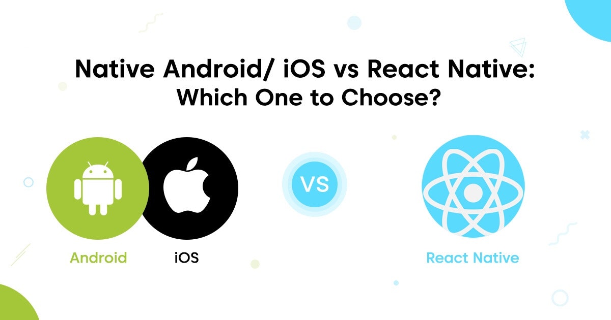 featured image - Native Android or iOS vs React Native: Which One to Choose?