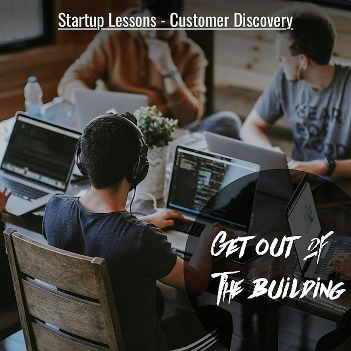 featured image - Startup Lessons: Customer Discovery is Invaluable