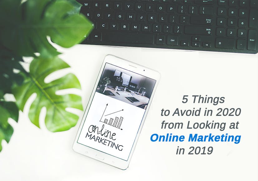 /5-things-to-avoid-in-2020-from-looking-at-online-marketing-in-2019-cr803609 feature image