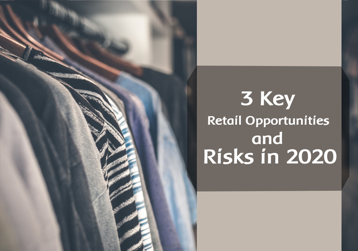 featured image - 3 Key Retail Opportunities and Risks in 2020