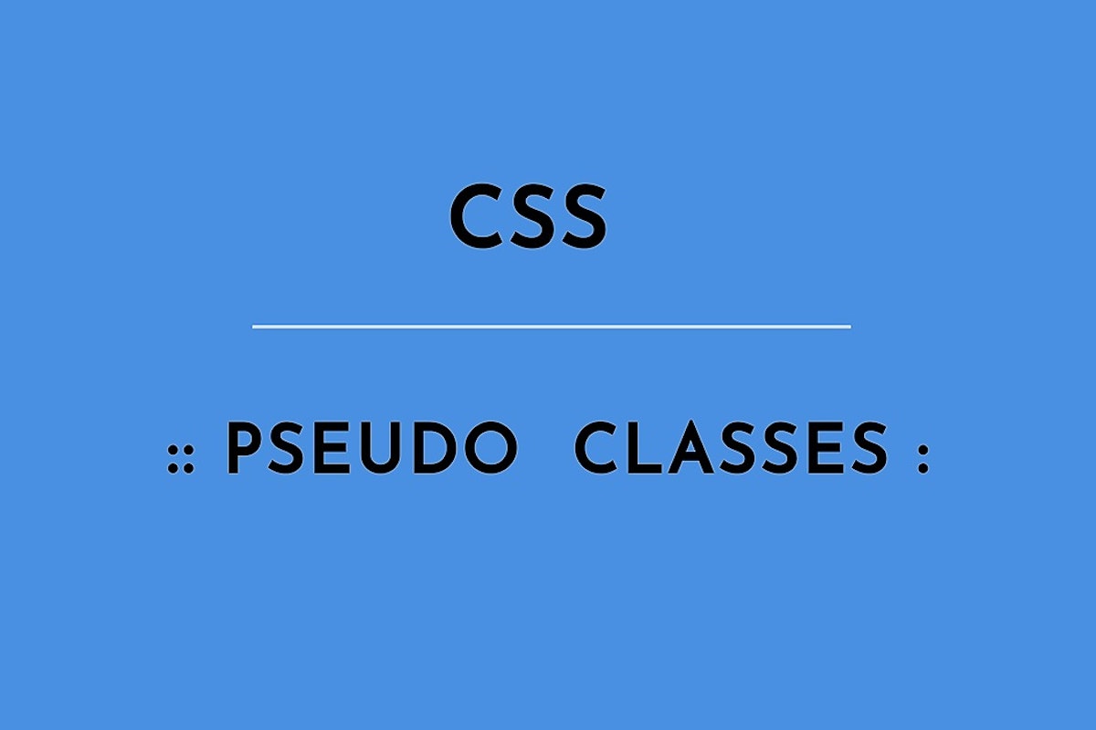 featured image - Understanding Pseudo-Class Selectors