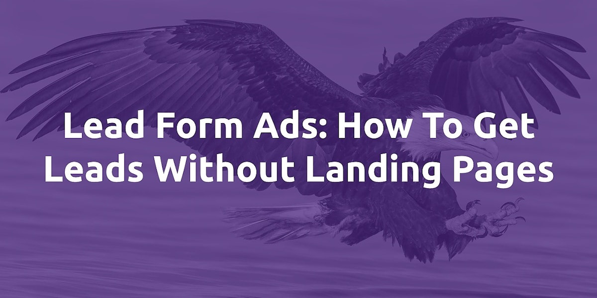 featured image - Lead Form Ads: How To Get Leads Without Landing Pages