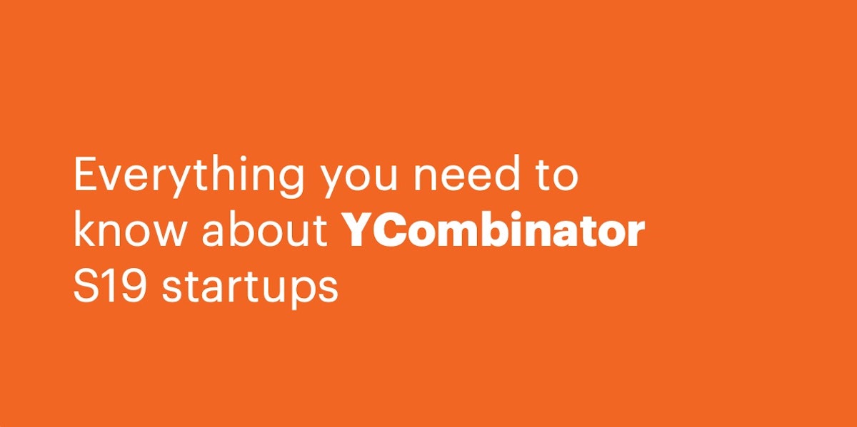 featured image - Everything you need to know about YCombinator S19 startups