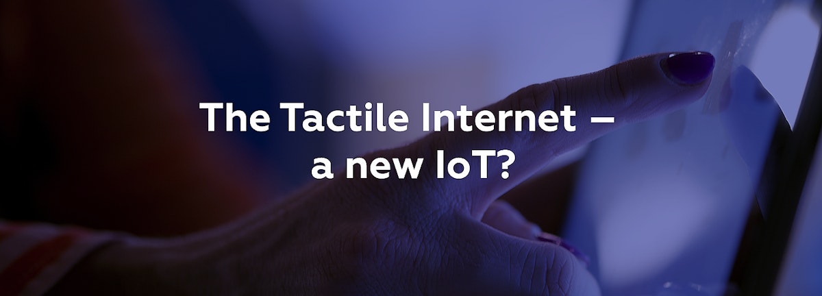 featured image - The Tactile Internet: A New Internet of Things