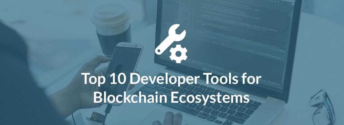 featured image - Top 10 Developer Tools for Blockchain Ecosystems