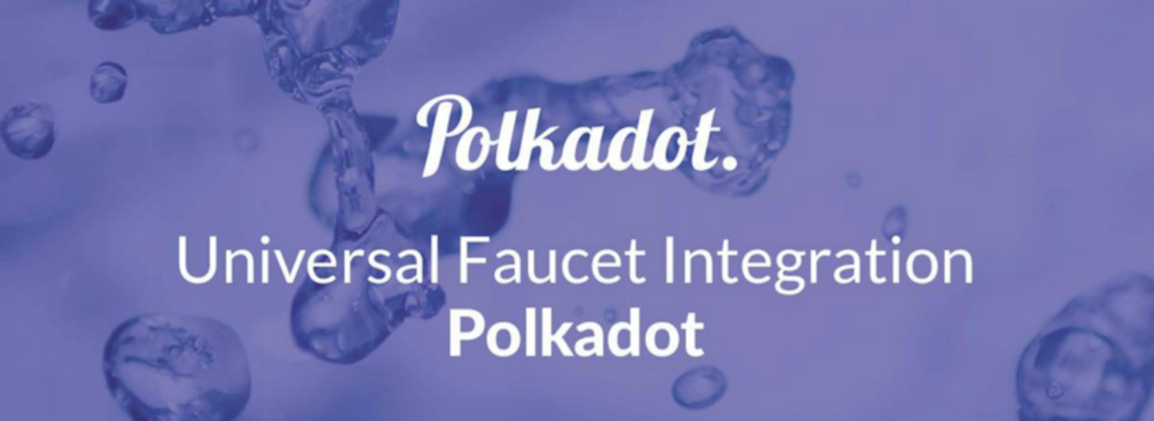 Universal Faucet Integration: Polkadot
