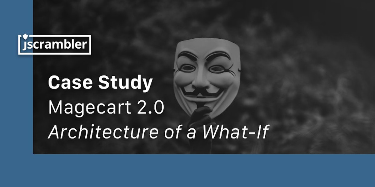 featured image - Magecart 2.0: Architecture of a What-If