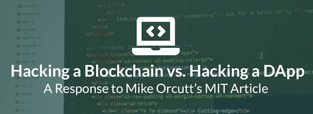 /hacking-a-blockchain-vs-hacking-a-dapp-a-response-to-mike-orcutts-mit-article-7dfc6973df52 feature image