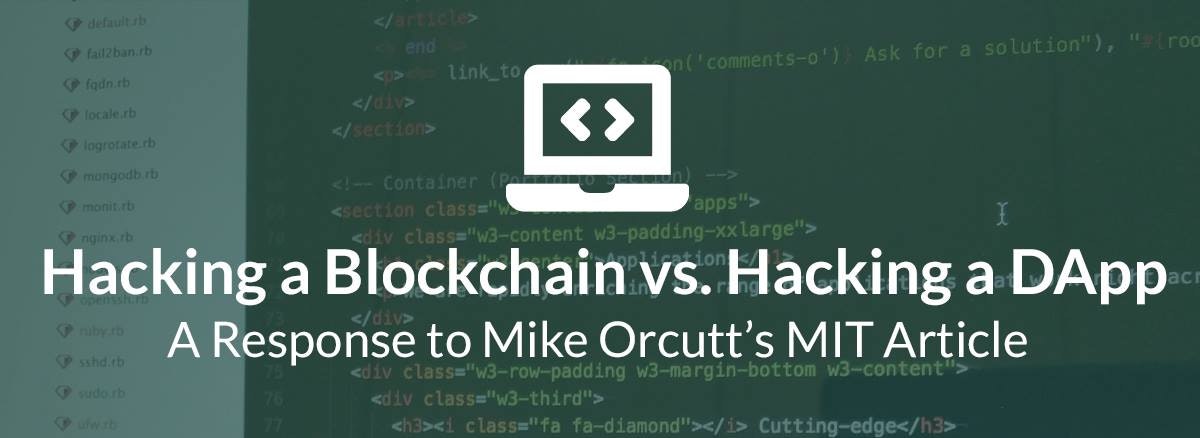 featured image - Hacking a Blockchain vs. Hacking a DApp: A Response to Mike Orcutt’s MIT Article