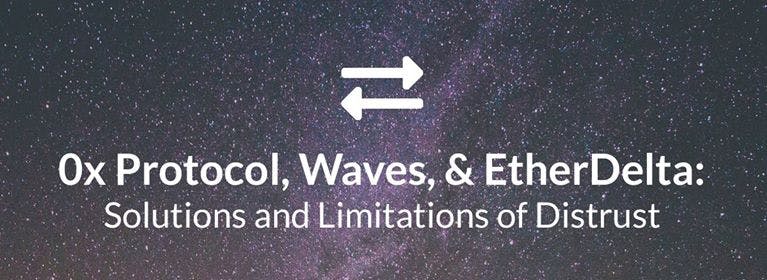 featured image - 0x Protocol, Waves, and EtherDelta: Solutions and Limitations of Distrust