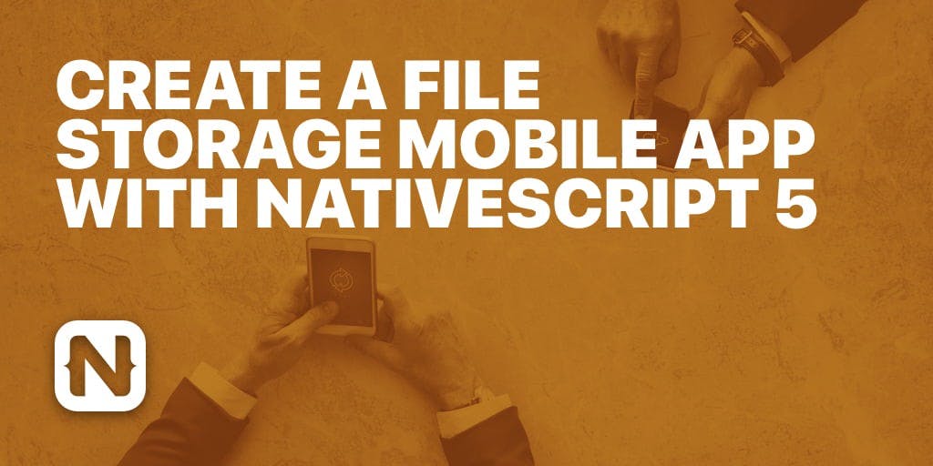 featured image - How to Create a File Storage Mobile App with NativeScript 5
