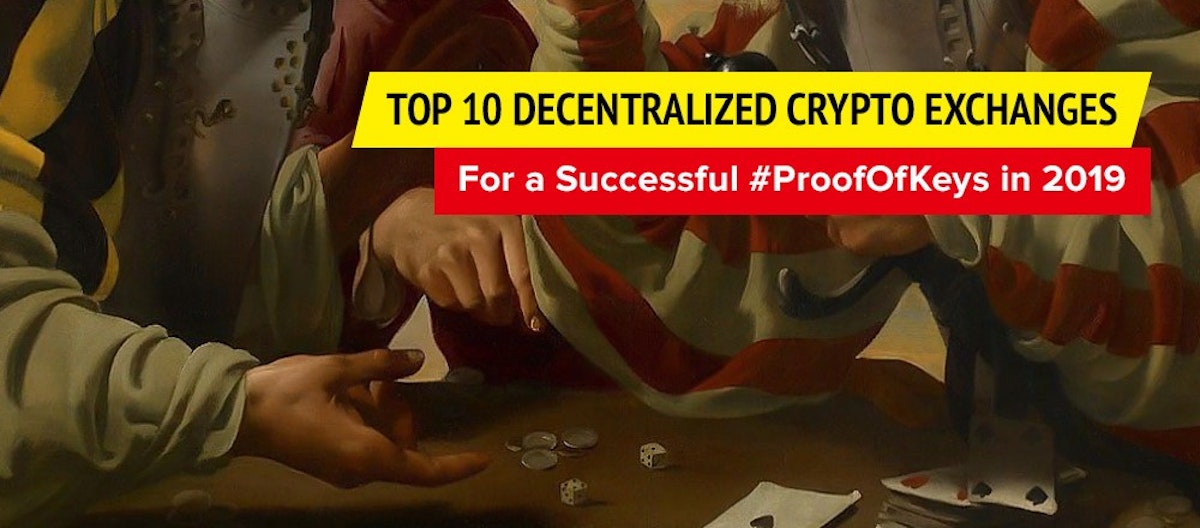 featured image - Top 10 Decentralized Crypto Exchanges for a Successful #ProofOfKeys in 2019