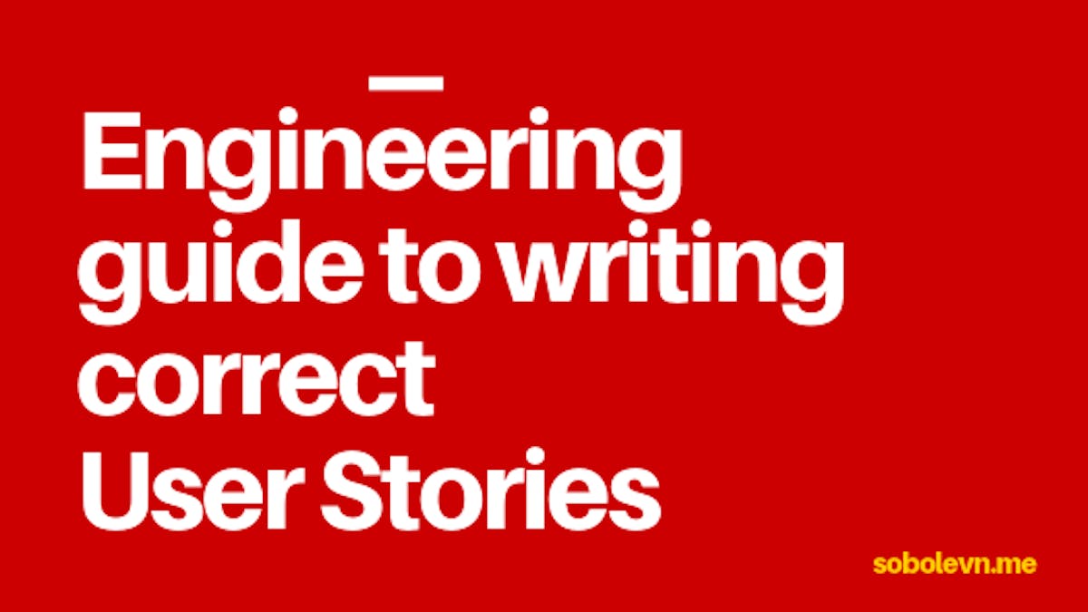 featured image - Engineering guide to writing correct User Stories