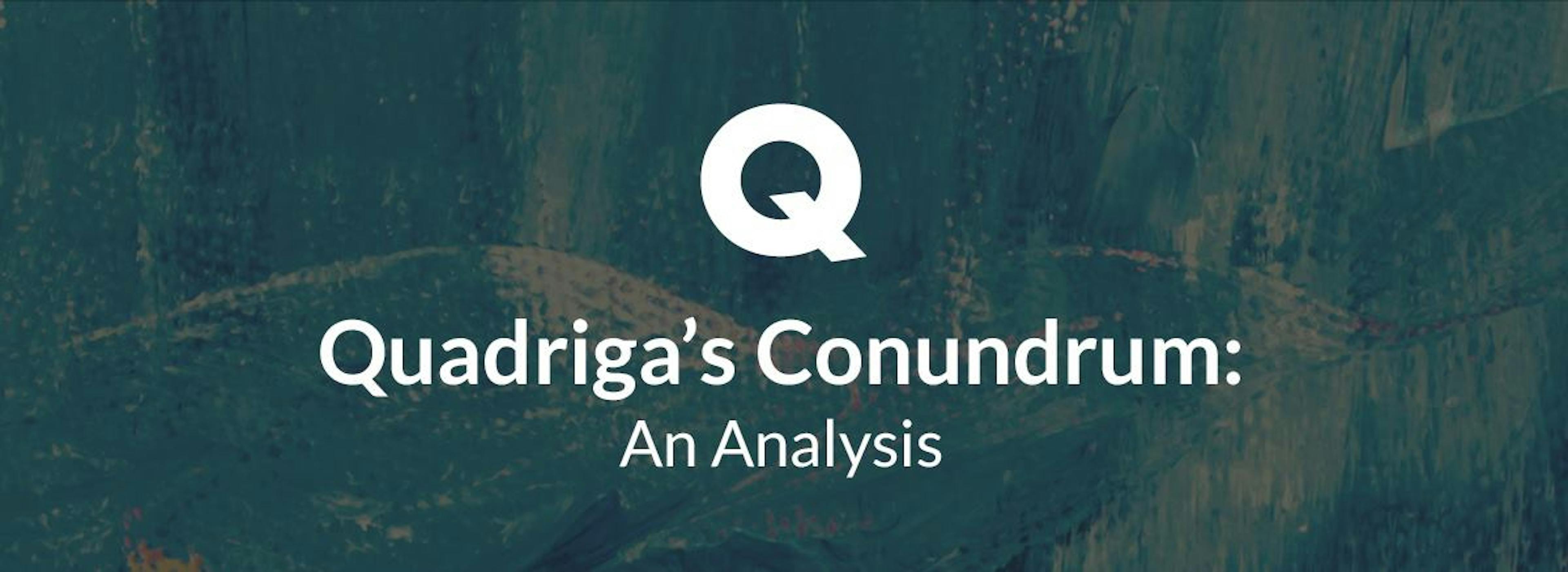 /quadrigas-conundrum-an-analysis-ce6ec59ee46b feature image