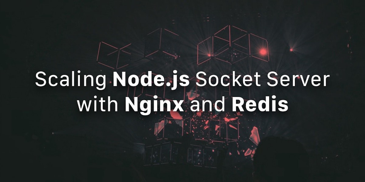 featured image - Scaling Node.js Socket Server with Nginx and Redis
