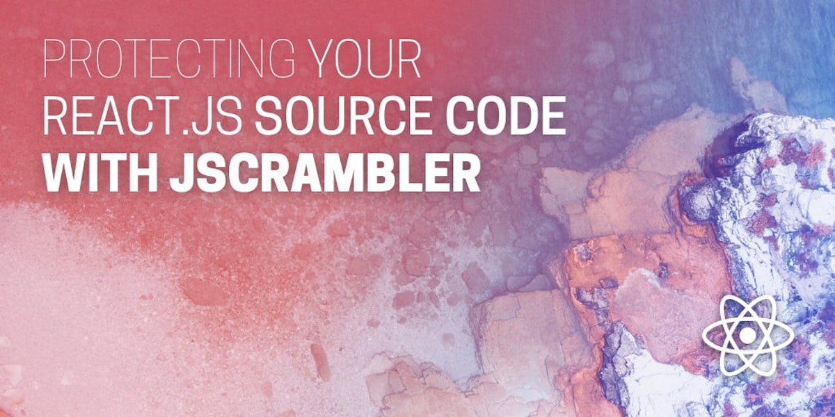 featured image - Protecting Your React.js Source Code with Jscrambler