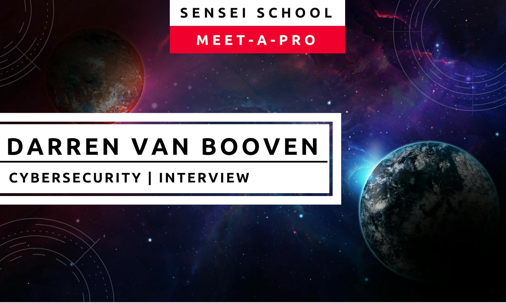 featured image - Cybersecurity Today — Darren Van Booven Interview — an episode of Sensei School’s Meet-A-Pro series