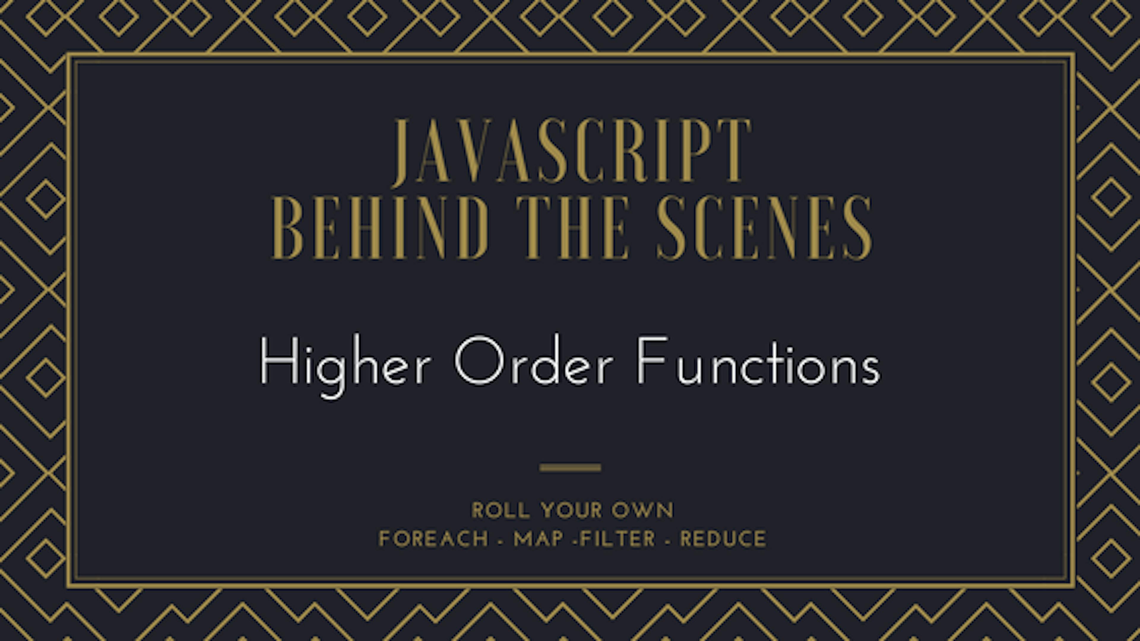 Higher Order Functions: Behind the Scenes