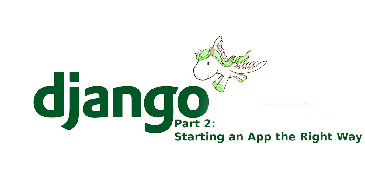 featured image - 0–100 in Django: Starting an app the right way