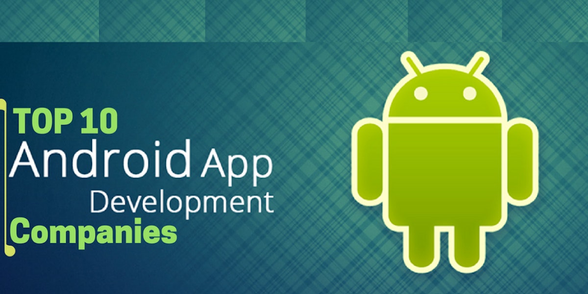 featured image - Top 10 Android App Development Companies in India & US