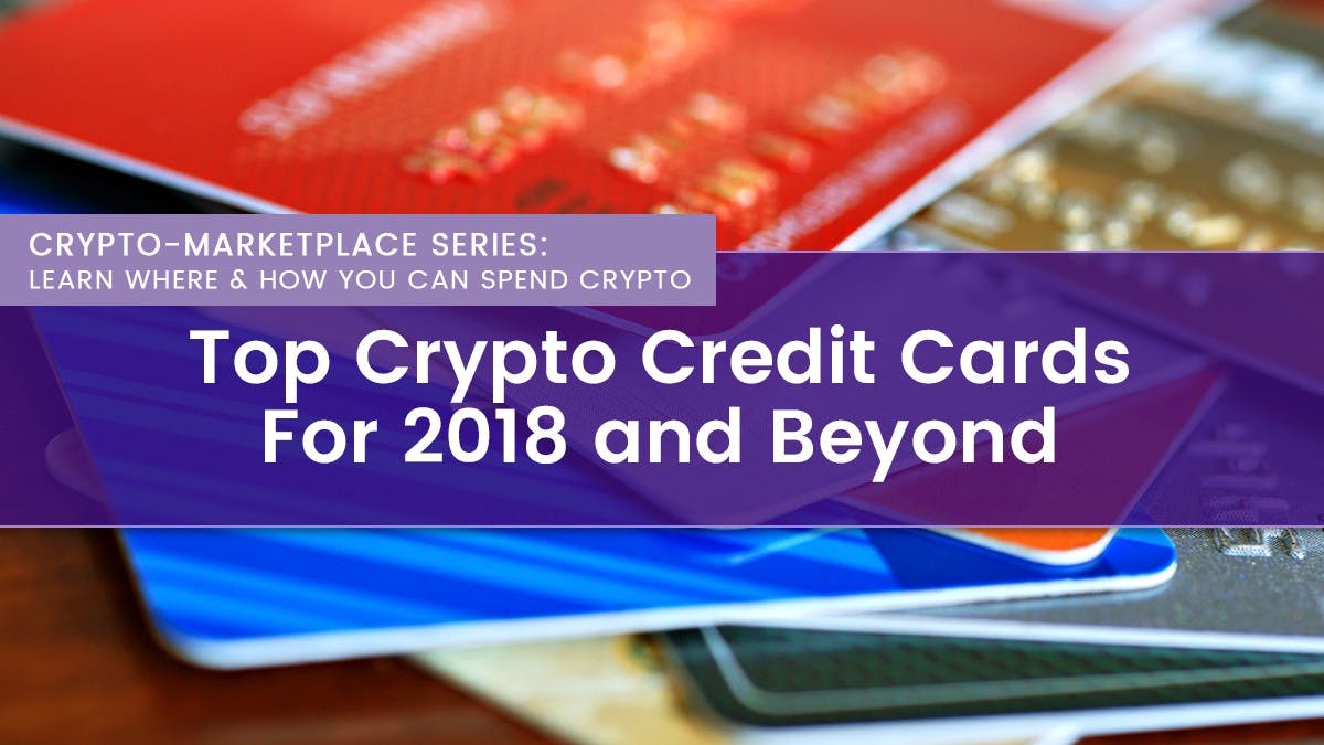 featured image - Top Crypto Credit Cards For 2018 And Beyond