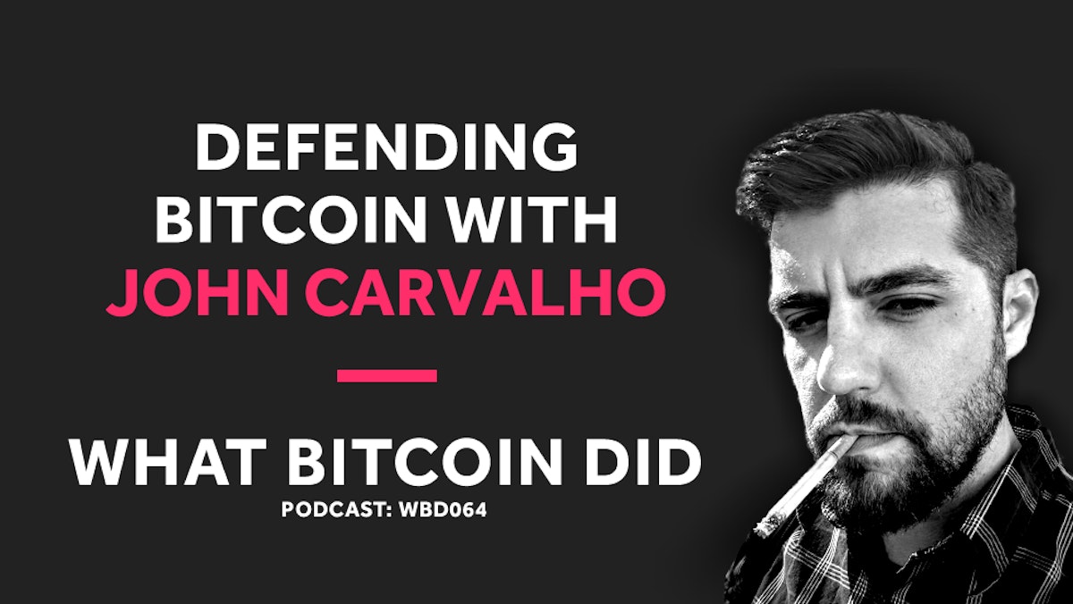 featured image - Defending Bitcoin with John Carvalho