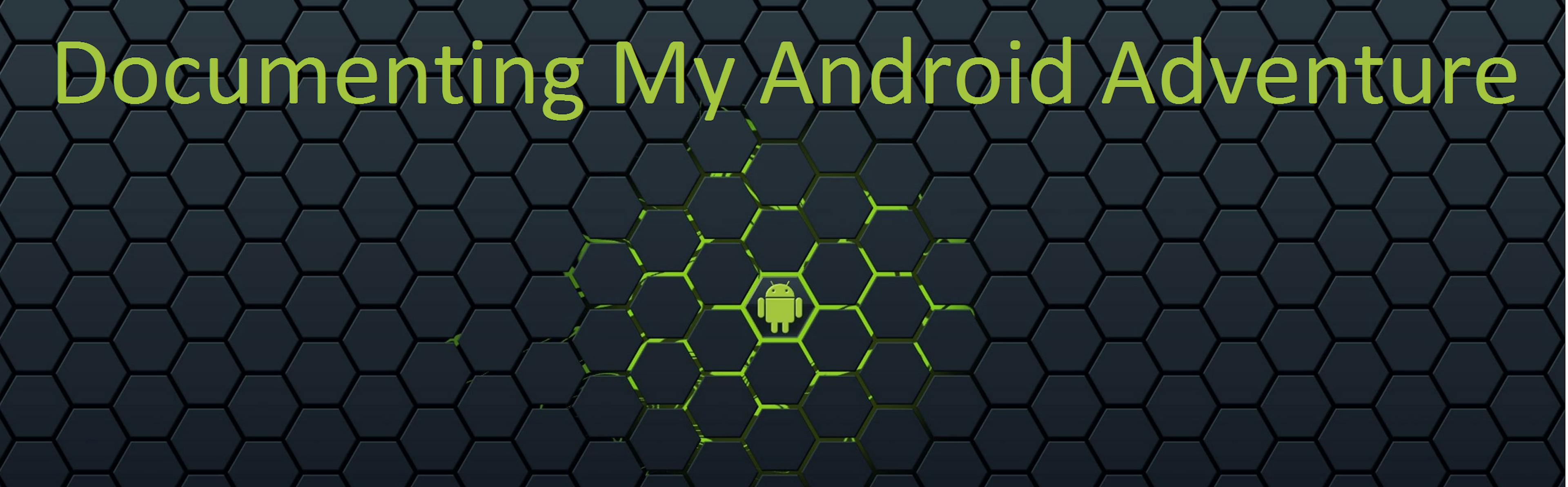 featured image - Documenting My Android Adventure