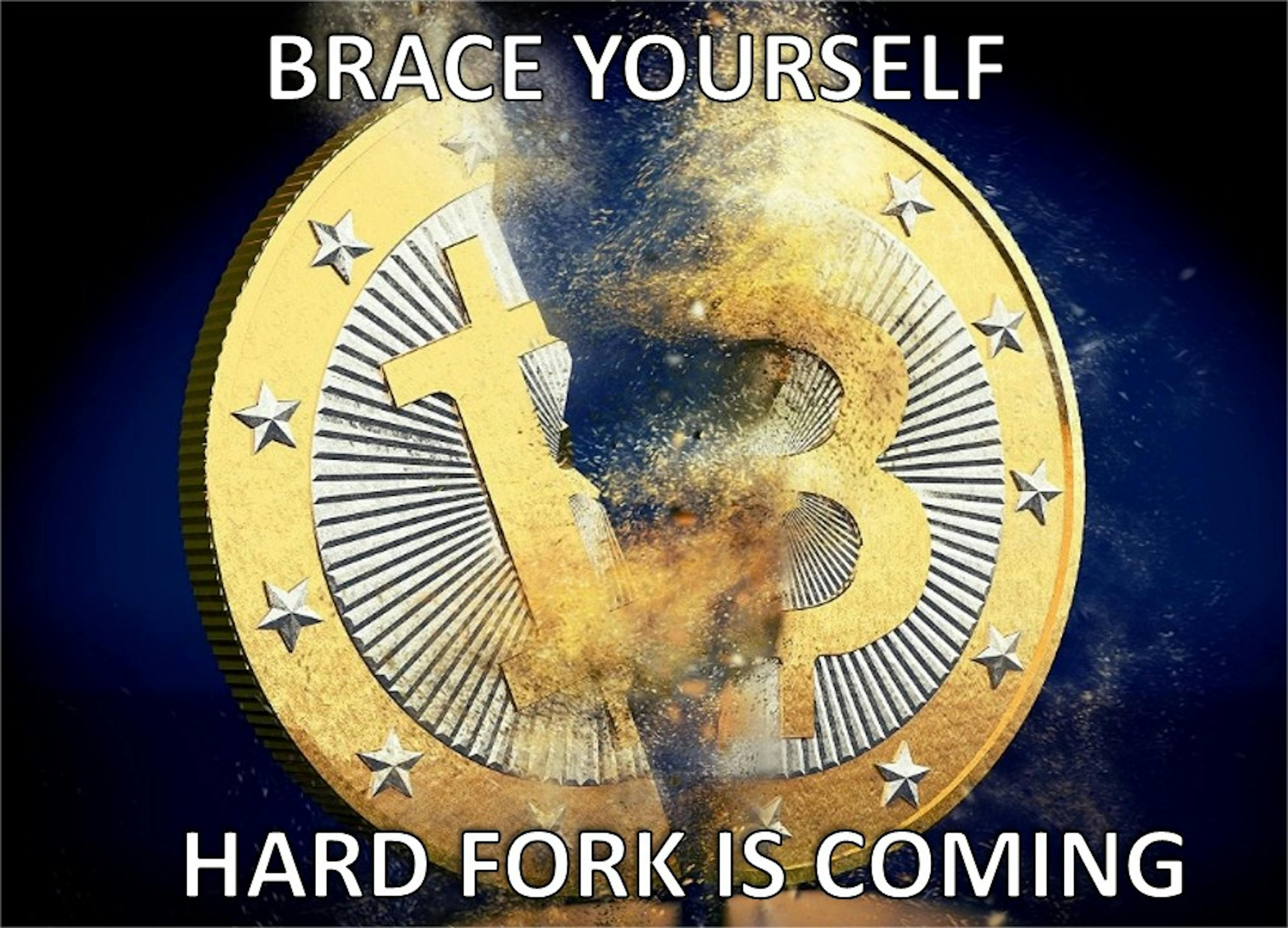 BRACE YOURSELF, HARD FORK IS COMING