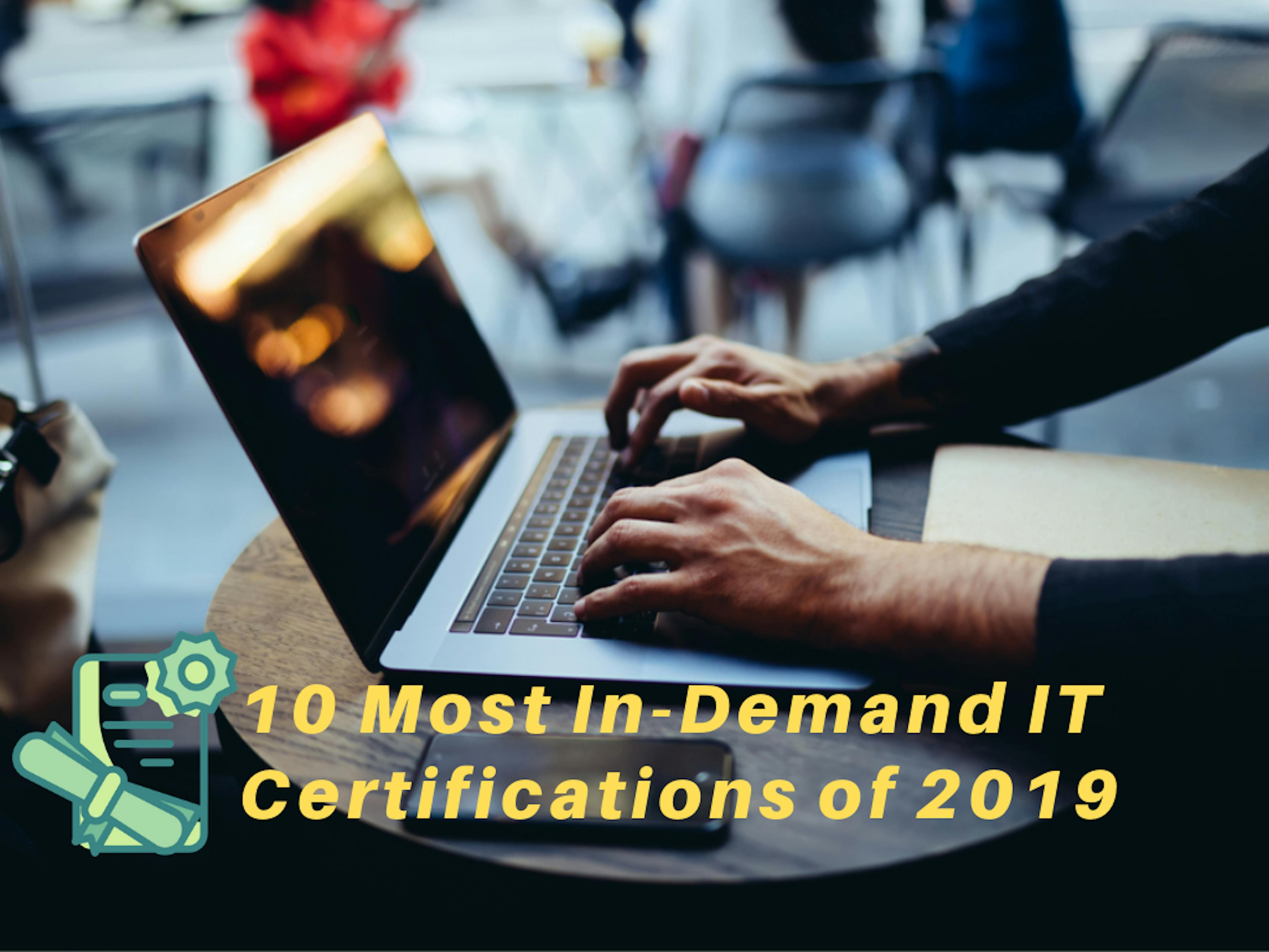 The 10 Most In-Demand IT Skills and Certifications of 2019