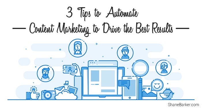 3 Tips to Automate Content Marketing to Drive the Best Results