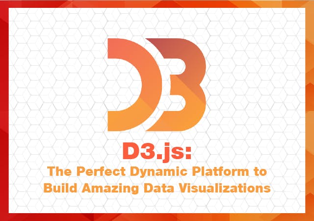 /d3-js-the-perfect-dynamic-platform-to-build-amazing-data-visualizations-ebe930f0648f feature image
