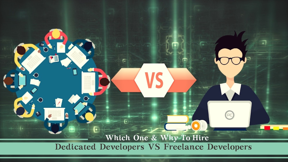 featured image - Which One & Why To Hire: Dedicated Developers VS Freelance Developers.