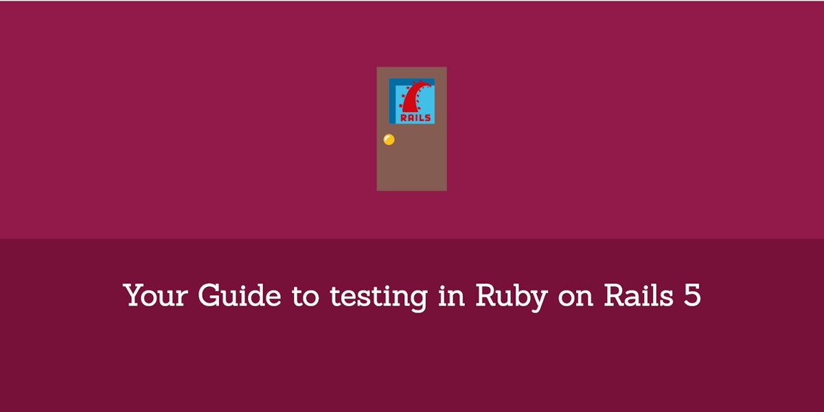 featured image - Your Guide to testing in Ruby on Rails 5