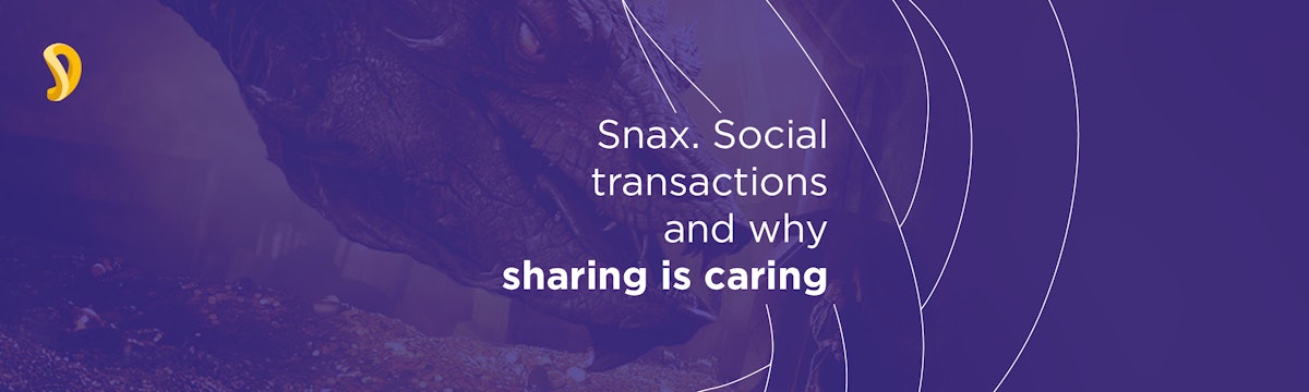 featured image - Snax. Social transaction and why sharing is caring.