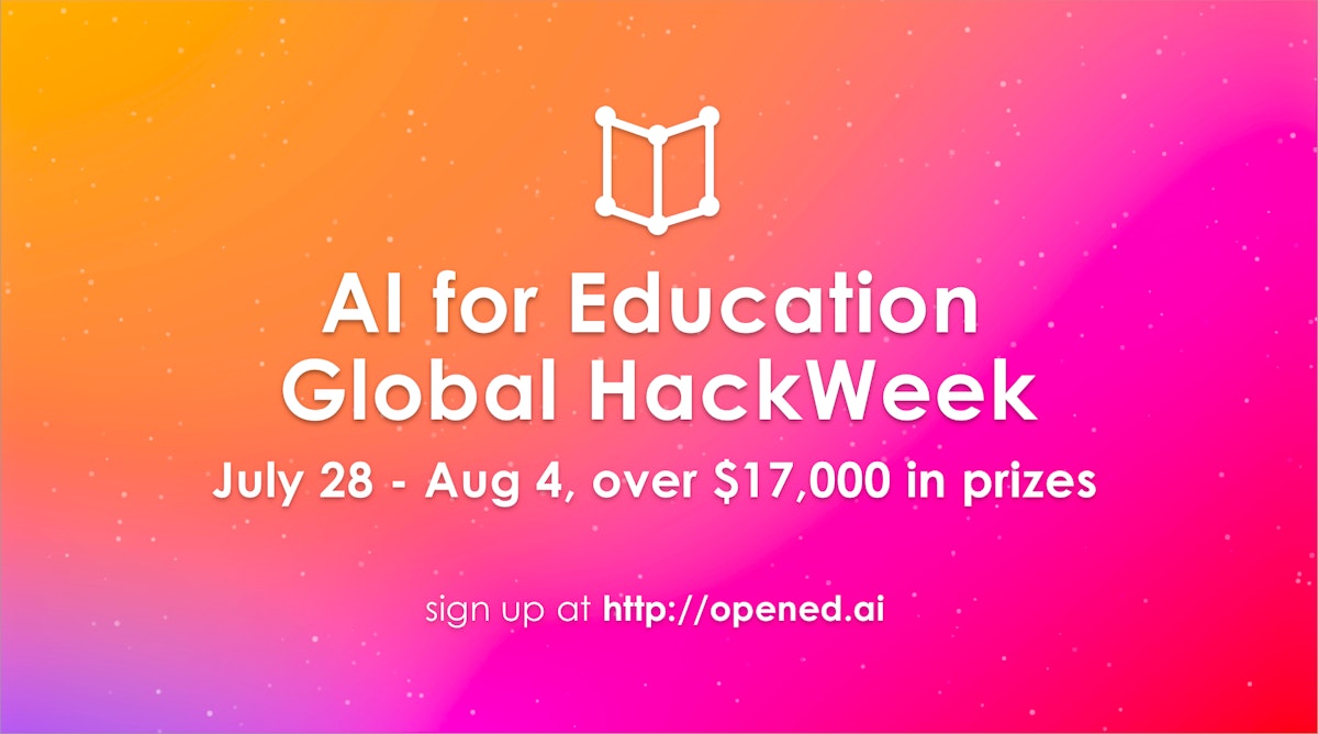 featured image - AI for Education Global HackWeek: $17K in prizes, July 28 - Aug4